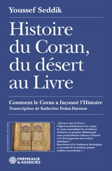 Histoire du Coran, du désert au livre : comment le Coran a façonné l'histoire - Youssef Seddik