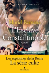 L'escadron volant. Vol. 3. L'esclave de Constantinople - Muriel Romana