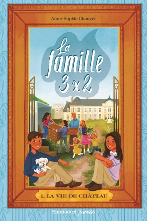 La famille 3 x 2. Vol. 1. La vie de château - Anne-Sophie Chauvet