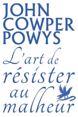 L'art de résister au malheur - John Cowper Powys