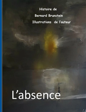 L'absence - Bernard Brunstein
