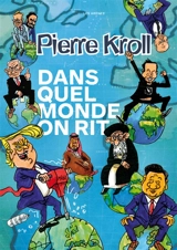 Dans quel monde on rit - Pierre Kroll