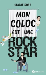 Mon coloc est une rock star - Claire Dust