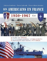 Les Américains en France : la Communication zone et l'Otan : 1950-1967. Vol. 4 - Fabrice Loubette