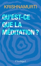 Qu'est-ce que la méditation ? - Jiddu Krishnamurti