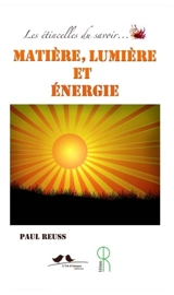 Matière, lumière et énergie - Paul Reuss
