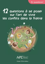 12 questions à se poser sur l'art de vivre les conflits dans la fratrie - Confédération nationale des Associations familiales catholiques (France)