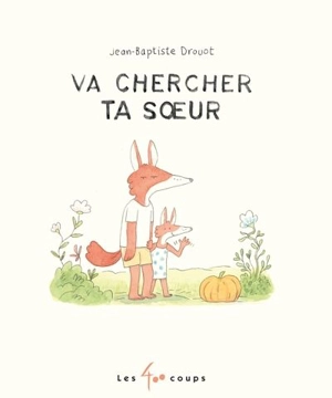 Va chercher ta soeur - Jean-Baptiste Drouot