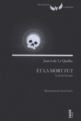 Et la mort fut : la fin de l'éternité - Jean-Loïc Le Quellec