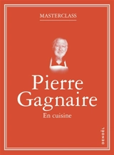 Pierre Gagnaire : en cuisine - Pierre Gagnaire