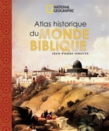 Atlas historique du monde biblique - Jean-Pierre Isbouts