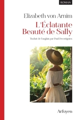 L'éclatante beauté de Sally - Elizabeth Von Arnim