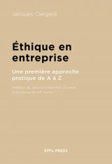 Ethique de l'entreprise : une première approche pratique de A à Z - Jacques Clergeot