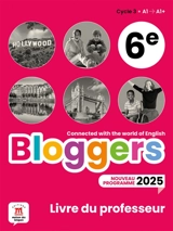 Bloggers, cycle 3, 6e, A1-A1+ : livre du professeur : nouveau programme 2025