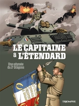 Le capitaine & l'étendard : une odyssée du 2e Dragons - Guillaume Berteloot