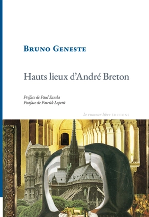 Hauts lieux d'André Breton - Bruno Geneste