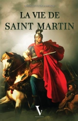 La vie de saint Martin : évêque de Tours, apôtre des Gaules - Albert Lecoy de La Marche