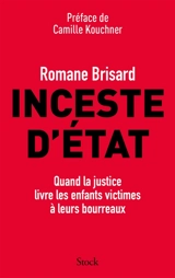 Inceste d'Etat : quand la justice livre les enfants victimes à leurs bourreaux - Romane Brisard