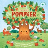Le petit pommier : une belle histoire pour découvrir le cycle de vie du pommier - Willow Green