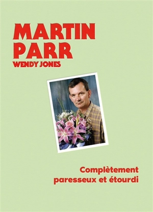 Martin Parr : en mots et en images - Martin Parr