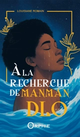 A la recherche de manman dlo - Louisiane Romain