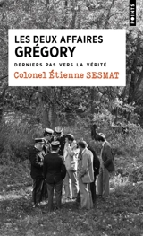 Les deux affaires Grégory : derniers pas vers la vérité - Etienne Sesmat
