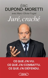 Juré, craché - Eric Dupond-Moretti