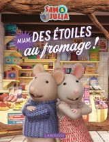 Sam & Julia : la maison des souris. Miam, des étoiles au fromage ! - Lucille Hasiak