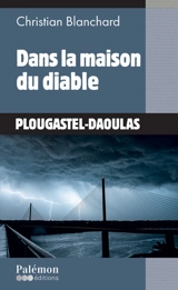 Dans la maison du diable : Plougastel-Daoulas - Christian Blanchard