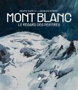Mont-Blanc : le regard des peintres - Bruno Duperty