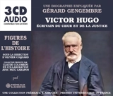 Victor Hugo, écrivain du coeur et de la justice : une biographie expliquée - Gérard Gengembre