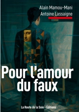 Pour l'amour du faux - Alain Mamou-Mani