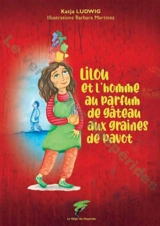 Lilou et l'homme au parfum de gâteau aux graines de pavot - Katja Kutwig