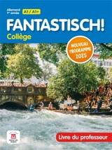 Fantastisch ! collège : allemand 1ère année, A1-A1+ : livre du professeur, nouveau programme 2025 - Jocelyne Maccarini