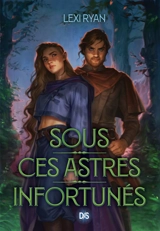 Sous ces astres infortunés. Vol. 1 - Lexi Ryan