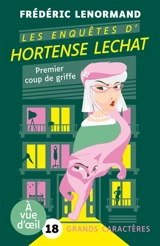 Les enquêtes d'Hortense Lechat. Premier coup de griffe - Frédéric Lenormand