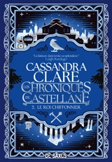 Les chroniques de Castellane. Vol. 2. Le roi chiffonnier - Cassandra Clare