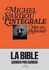 Michel Sardou, l'intégrale : mes 368 chansons - Michel Sardou