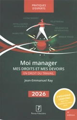 Moi manager : mes droits et mes devoirs en droit du travail : 2026 - Jean-Emmanuel Ray