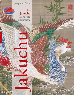 Ito Jakuchu : la nature enchantée - Joséphine Bindé