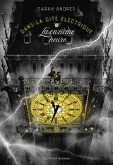 Dans la cité électrique. Vol. 3. La onzième heure - Sarah Andrès