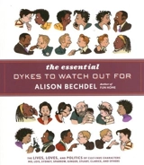 Alison Bechdel The Essential Dykes To Watch Out For - Alison Bechdel