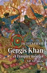 Gengis Khan et l'empire mongol : XIIe-XVe siècle - Jacques Paviot