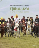 L'Himalaya et la vie du plateau tibétain - Marion Chaygneaud-Dupuy