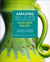 Amazing Glaze Food-Safe Recipes - Gabriel Kline