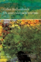 Un après-midi de septembre : récit 60 - Gilles Archambault