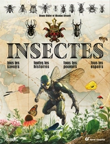 Insectes : tous les savoirs, toutes les histoires, tous les pouvoirs, tous les espoirs - Bruno Didier