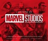 L'histoire de Marvel studios : la création de l'univers cinématographique Marvel - Tara Bennett