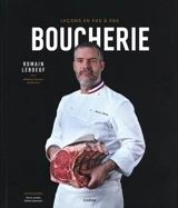 Boucherie : leçons en pas à pas - Romain Leboeuf