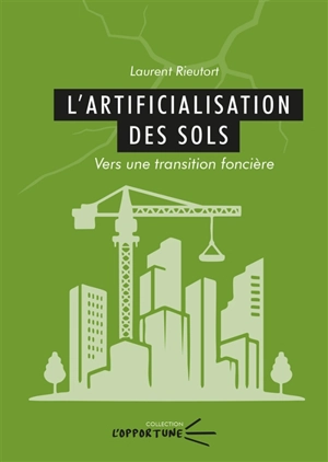 L'artificialisation des sols : vers une transition foncière - Laurent Rieutort